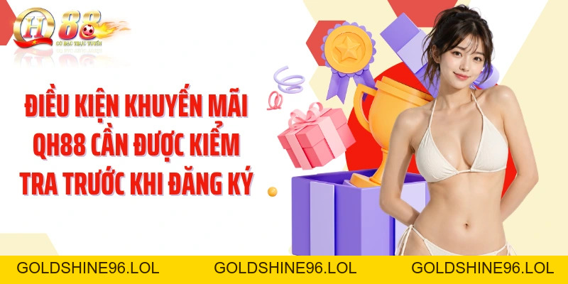 Khuyến Mãi QH88: Mở Chuỗi Quyền Lợi Theo Từng Giai Đoạn - GOLDSHINE96