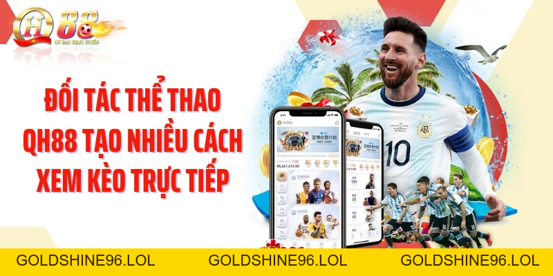 Thể Thao QH88: Theo Nhịp Trận Đấu Với Kèo Cập Nhật Liên Tục - GOLDSHINE96