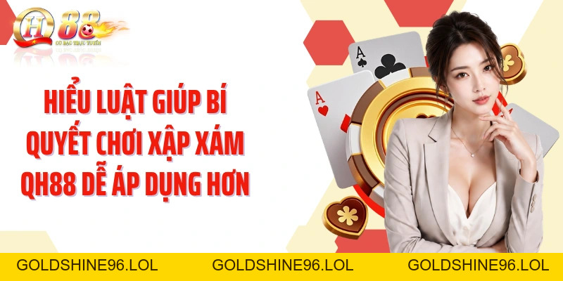 Bí Quyết Chơi Xập Xám QH88: Xếp 3 Chi Chặt Chẽ Và Dễ Hiểu - GOLDSHINE96