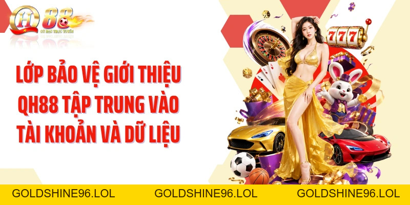 Giới Thiệu QH88: Khám Phá Hành Trình Và Những Giá Trị Nổi Bật - GOLDSHINE96