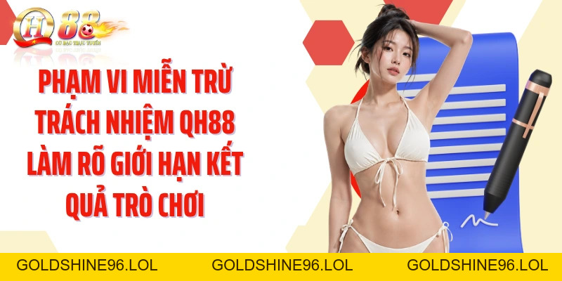 Miễn Trừ Trách Nhiệm QH88: Làm Rõ Giới Hạn Và Nghĩa Vụ Thành Viên - GOLDSHINE96
