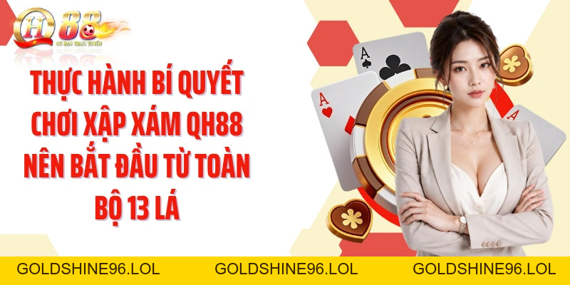 Bí Quyết Chơi Xập Xám QH88: Xếp 3 Chi Chặt Chẽ Và Dễ Hiểu - GOLDSHINE96